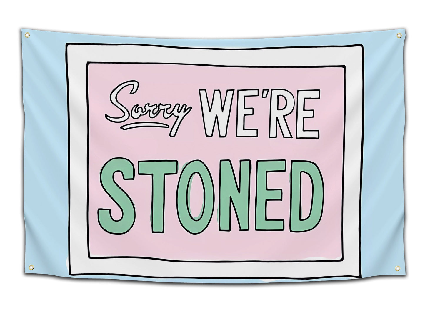 Sorry We're Stoned